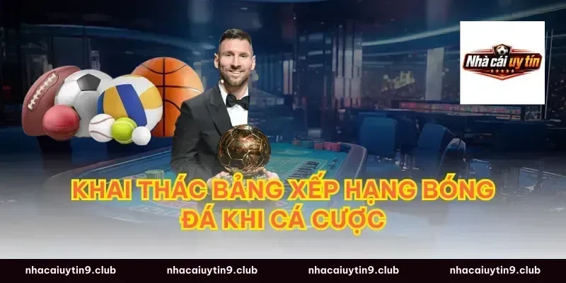 Khai thác bảng xếp hạng bóng đá khi cá cược