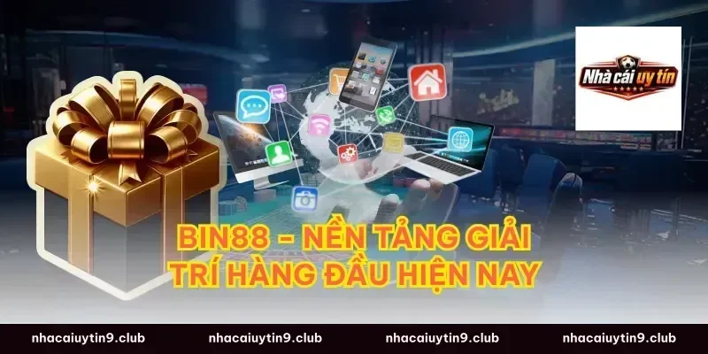 Bin88 - Nền Tảng Giải Trí Hàng Đầu Hiện Nay