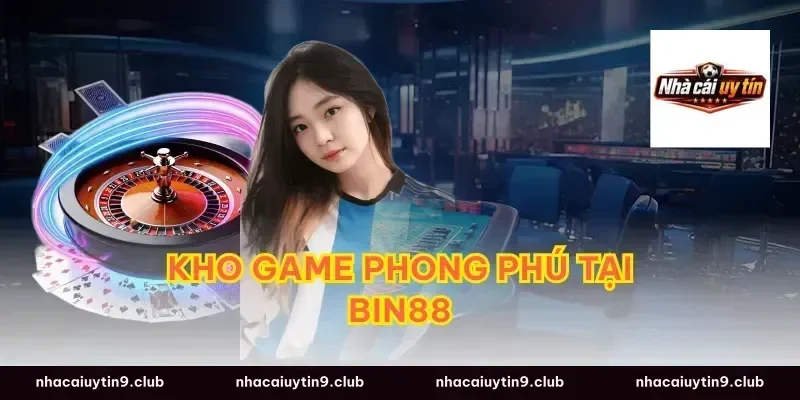 Kho Game Phong Phú Tại Bin88