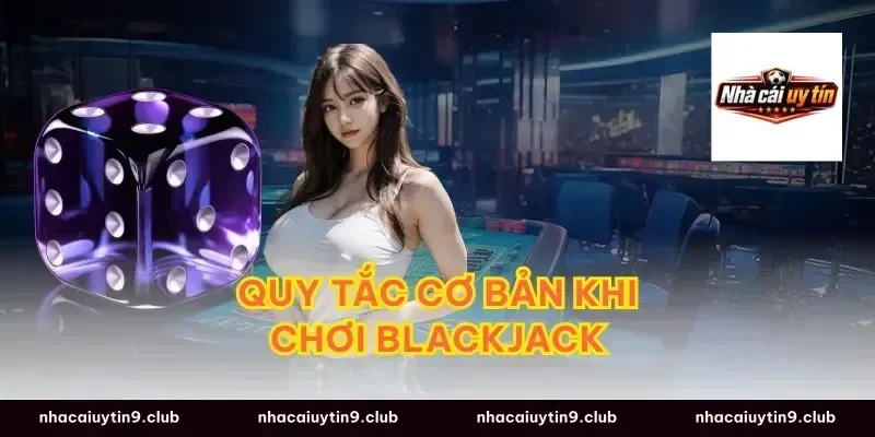 Quy Tắc Cơ Bản Khi Chơi Blackjack