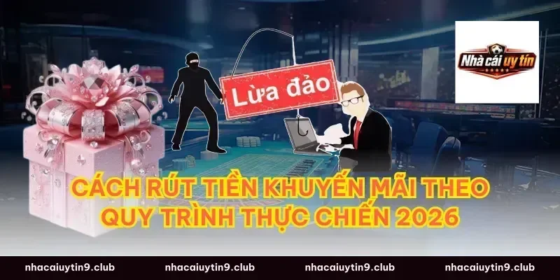 cách rút tiền khuyến mãi theo quy trình thực chiến 2026