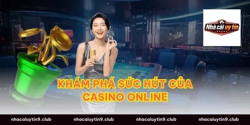 Khám phá sức hút của casino online