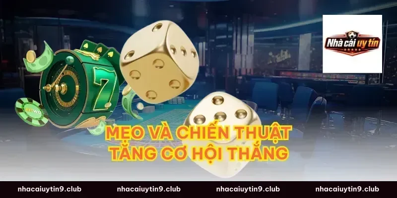 Mẹo và chiến thuật tăng cơ hội thắng