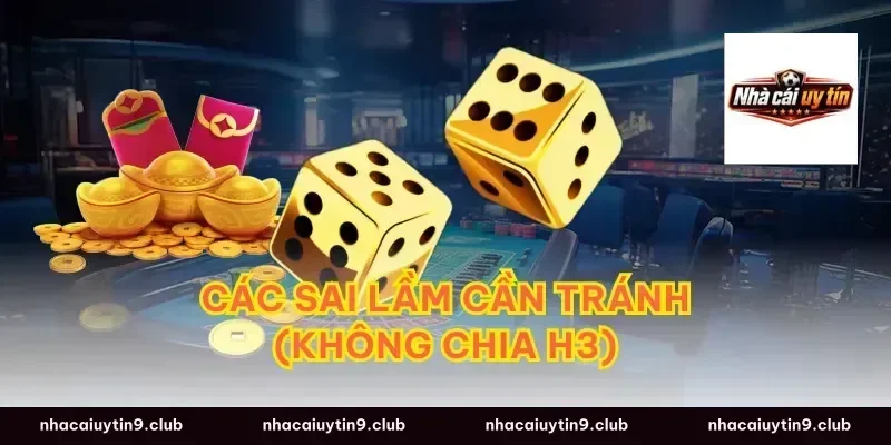 Các sai lầm cần tránh (Không chia H3)
