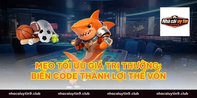 Mẹo tối ưu giá trị thưởng: biến code thành lợi thế vốn