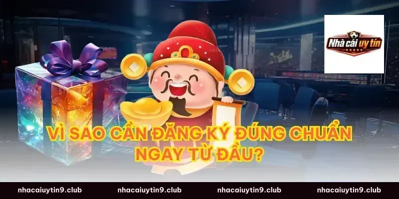 Vì sao cần đăng ký đúng chuẩn ngay từ đầu?