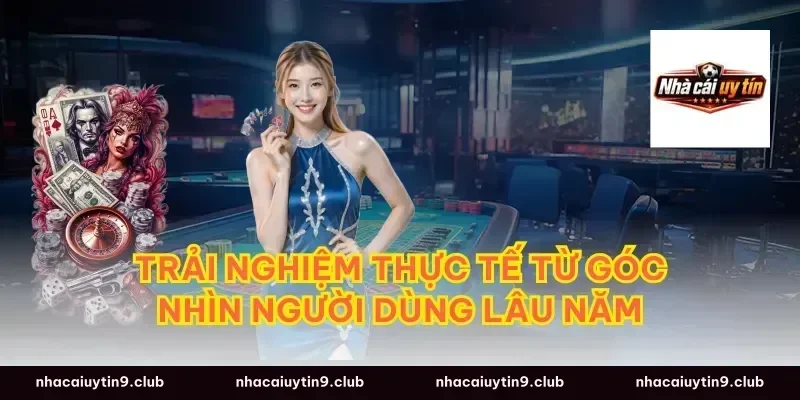 Trải Nghiệm Thực Tế Từ Góc Nhìn Người Dùng Lâu Năm