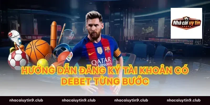 Hướng Dẫn Đăng Ký Tài Khoản Có Debet Từng Bước