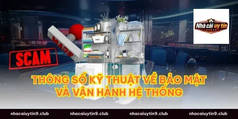 Thông Số Kỹ Thuật Về Bảo Mật Và Vận Hành Hệ Thống
