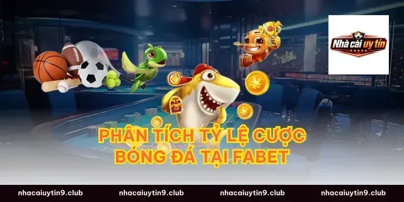 Phân tích tỷ lệ cược bóng đá tại fabet