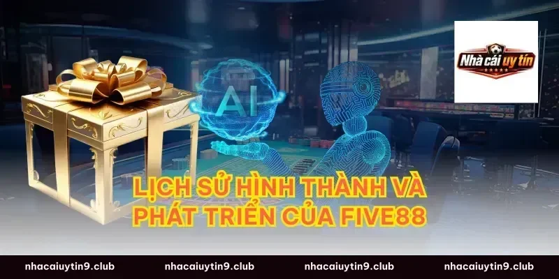 Lịch Sử Hình Thành và Phát Triển của Five88