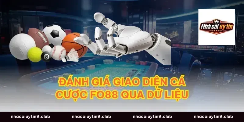 Đánh giá giao diện cá cược fo88 qua dữ liệu