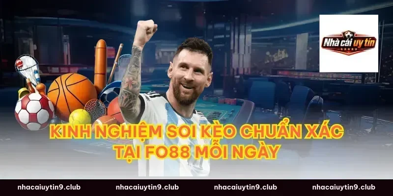 Kinh nghiệm soi kèo chuẩn xác tại fo88 mỗi ngày