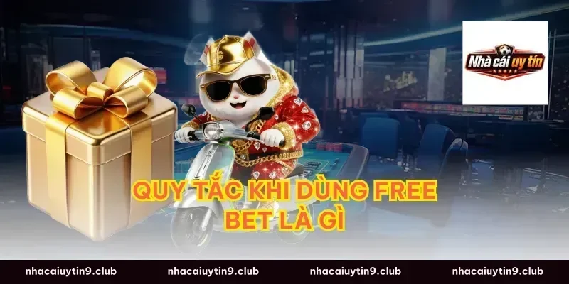 Quy tắc khi dùng free bet là gì