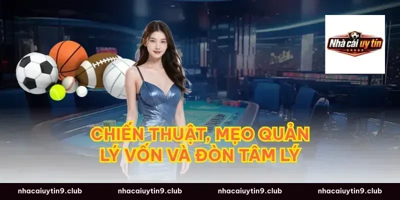 Chiến thuật, mẹo quản lý vốn và đòn tâm lý