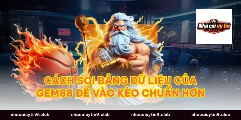 Cách soi bảng dữ liệu của gem88 để vào kèo chuẩn hơn