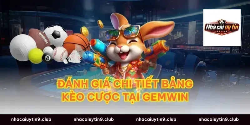 Đánh giá chi tiết bảng kèo cược tại gemwin