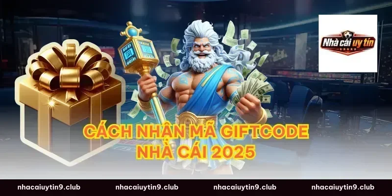 Cách nhận mã giftcode nhà cái 2025