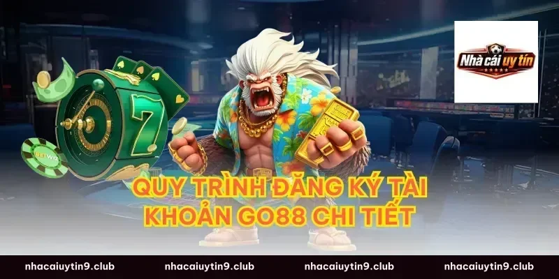 Quy trình Đăng ký tài khoản Go88 chi tiết
