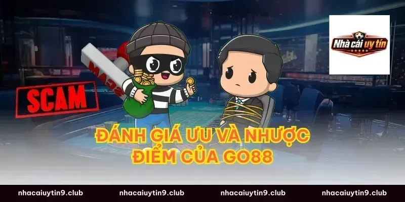 Đánh giá ưu và nhược điểm của Go88