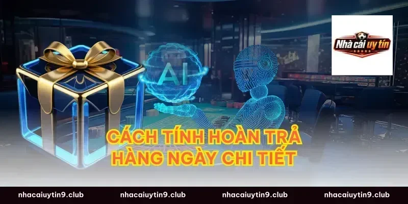 Cách Tính Hoàn Trả Hàng Ngày Chi Tiết