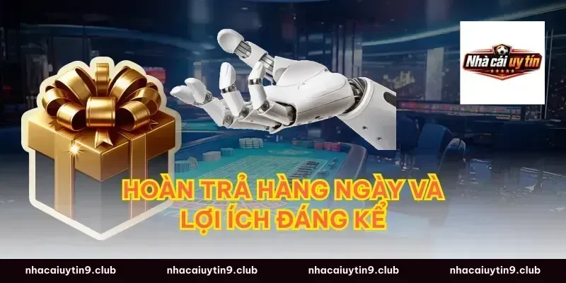 Hoàn Trả Hàng Ngày Và Lợi Ích Đáng Kể