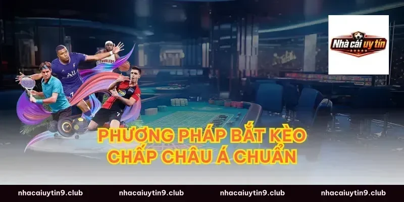 Phương pháp bắt kèo chấp châu Á chuẩn