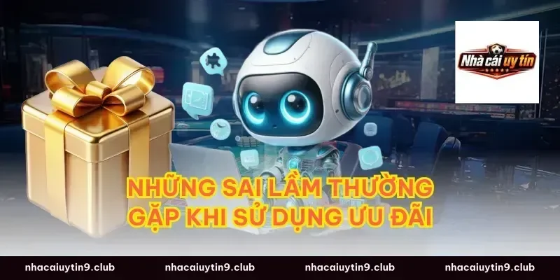Những Sai Lầm Thường Gặp Khi Sử Dụng Ưu Đãi