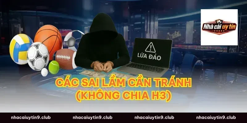 Các sai lầm cần tránh (Không chia H3)