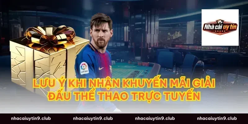 Lưu ý khi nhận khuyến mãi giải đấu thể thao trực tuyến