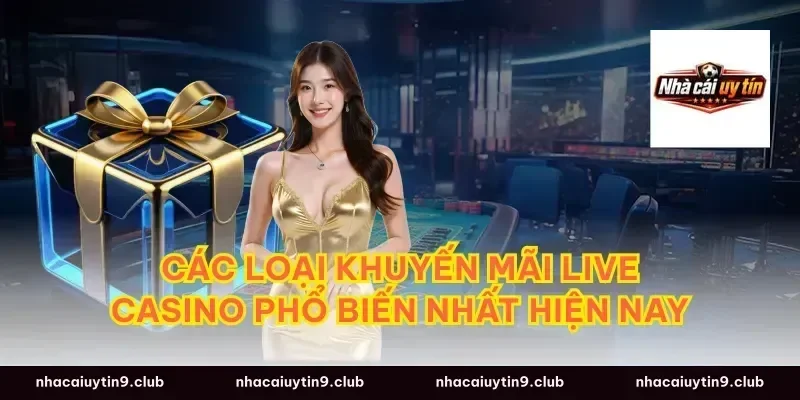 Các loại khuyến mãi live casino phổ biến nhất hiện nay
