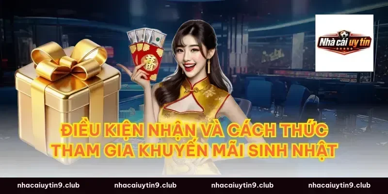 Điều kiện nhận và cách thức tham gia khuyến mãi sinh nhật