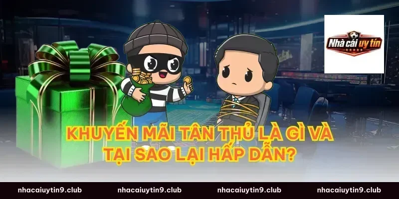 Khuyến mãi tân thủ là gì và tại sao lại hấp dẫn?