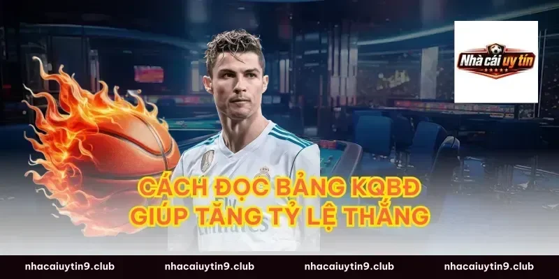 Cách đọc bảng kqbđ giúp tăng tỷ lệ thắng