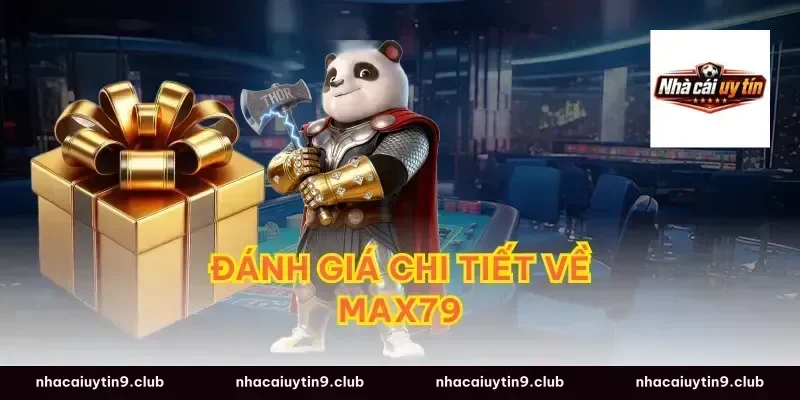 Đánh Giá Chi Tiết Về Max79