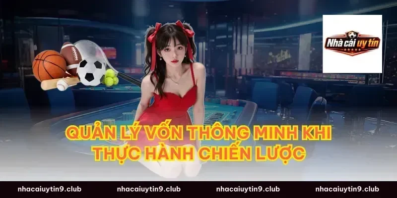 Quản Lý Vốn Thông Minh Khi Thực Hành Chiến Lược