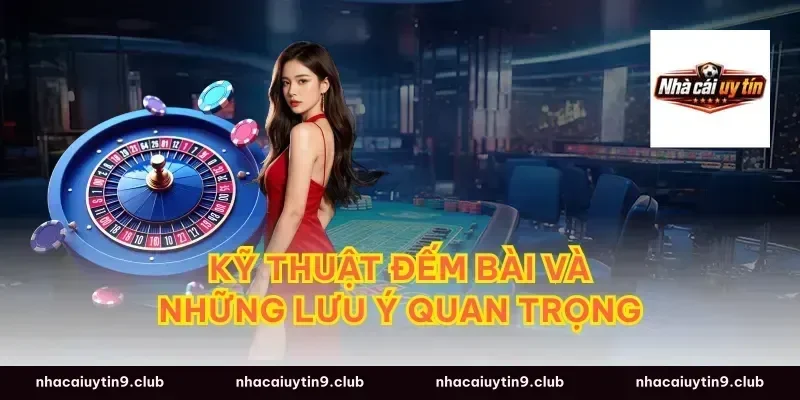Kỹ Thuật Đếm Bài Và Những Lưu Ý Quan Trọng