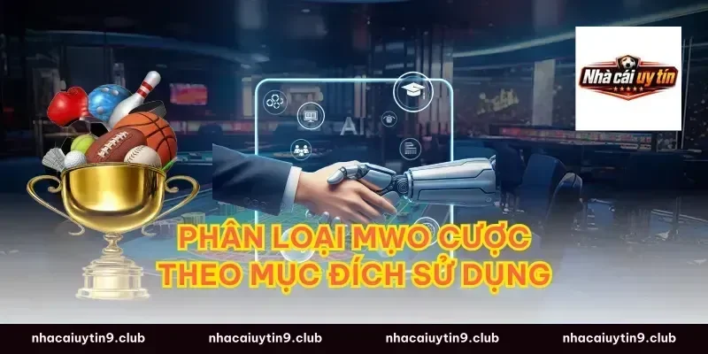 Phân Loại Mẉo Cược Theo Mục Đích Sử Dụng
