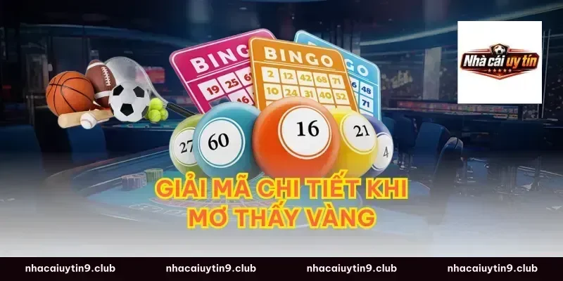 Giải Mã Chi Tiết Khi Mơ Thấy Vàng