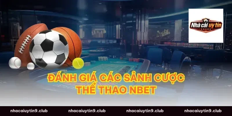 Đánh giá các sảnh cược thể thao nbet