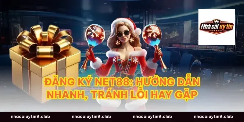 Đăng ký Net88: Hướng dẫn nhanh, tránh lỗi hay gặp