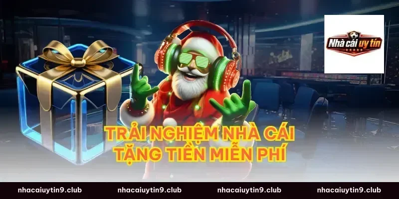 Trải nghiệm nhà cái tặng tiền miễn phí