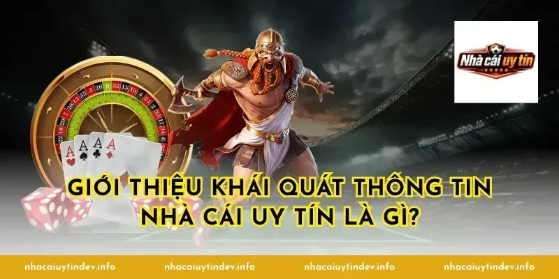 Giới thiệu khái quát thông tin nhà cái uy tín là gì?