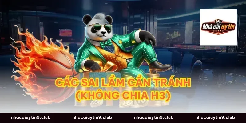 Các sai lầm cần tránh (Không chia H3)