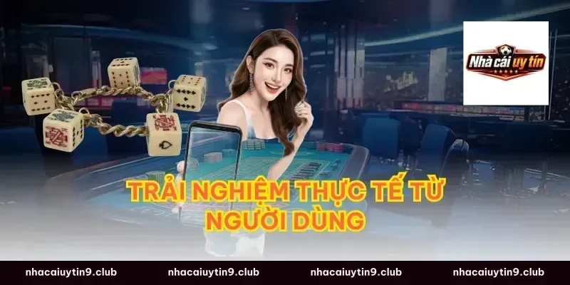 Trải Nghiệm Thực Tế Từ Người Dùng