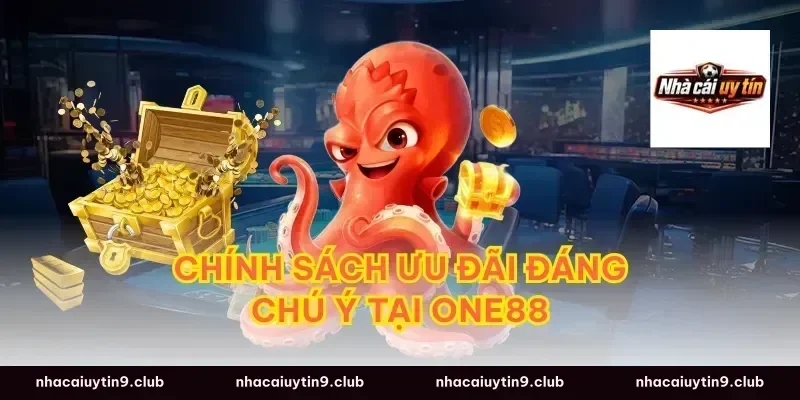Chính Sách Ưu Đãi Đáng Chú Ý Tại One88