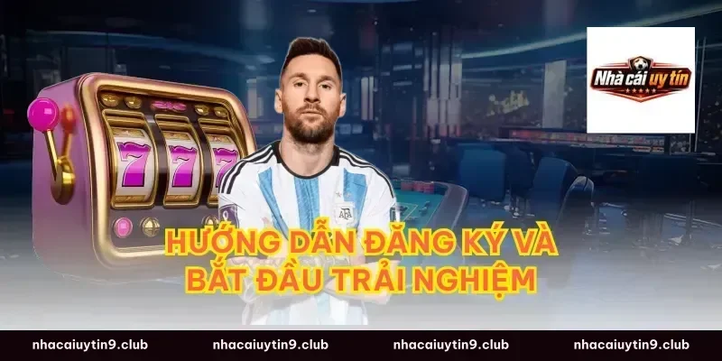 Hướng Dẫn Đăng Ký Và Bắt Đầu Trải Nghiệm