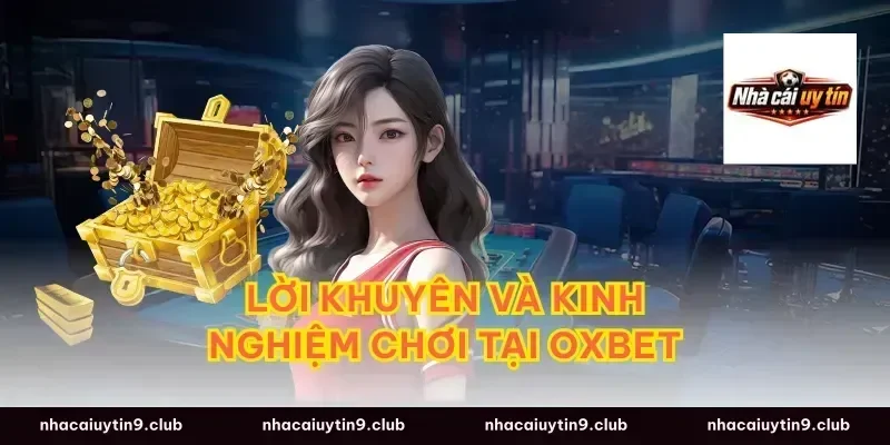 Lời khuyên và kinh nghiệm chơi tại Oxbet