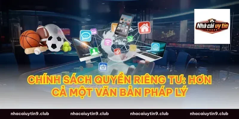 Chính Sách Quyền Riêng Tư: Hơn Cả Một Văn Bản Pháp Lý
