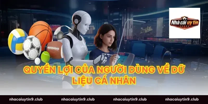 Quyền Lợi Của Người Dùng Về Dữ Liệu Cá Nhân